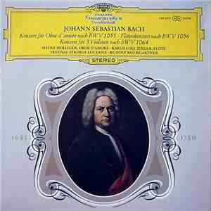 J.S. Bach ; Heinz Holliger, Karlheinz Zöller & Lucerne Festival Strings Directed By Rudolf Baumgartner - 3 Concertos
