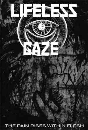 Lifeless Gaze - The Pain Rises Within Flesh