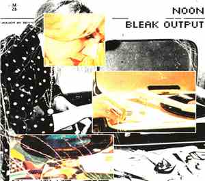 Noon - Bleak Output