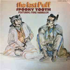 Spooky Tooth Featuring Mike Harrison  - The Last Puff