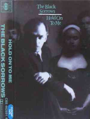 The Black Sorrows - Hold On To Me