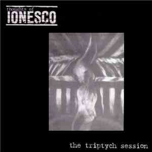 Thoughts Of Ionesco - The Triptych Session