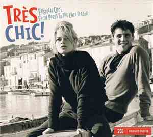 Various - Très Chic! (French Cool From Paris To The Côte D'Azur)