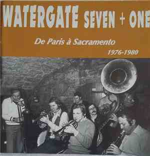 Watergate Seven + One - De Paris à Sacramento 1976 - 1980