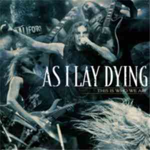 As I Lay Dying - This Is Who We Are