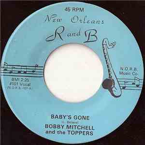 Bobby Mitchell  And The Toppers  / Milson Luce With Johnny Wallace Sextet - Baby's Gone / Don't Break Your Promise To Me