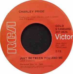 Charley Pride - Just Between You And Me / The Easy Part's Over