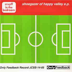 Cruyff In The Bedroom - Shoegazer Of Happy Valley E.P.