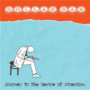 Dollar Bar - Journey To The Centre Of Attention
