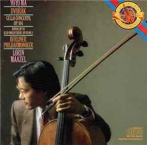 Dvořák, Yo-Yo Ma, Berliner Philharmoniker, Lorin Maazel - Cello Concerto, Op. 104 • Rondo, Op. 94 • Klid / Waldesruhe, Op. 68 No. 5