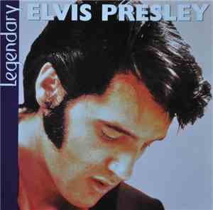 Elvis Presley - Legendary