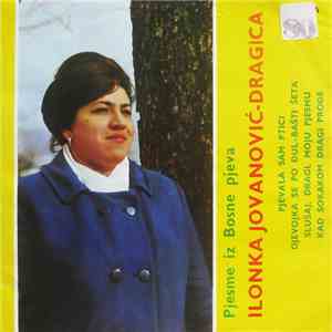 Ilonka Jovanović - Dragica - Pjevala Sam Ptici