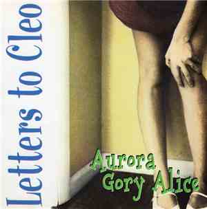 Letters To Cleo - Aurora Gory Alice