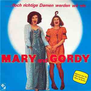 Mary And Gordy - ...Doch Richtige Damen Werden Wir Nie