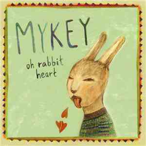 Mykey - Oh Rabbit Heart