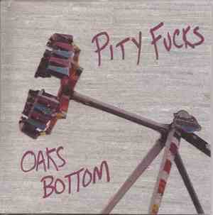 Pity Fucks - Oaks Bottom