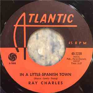Ray Charles - In A Little Spanish Town / Talkin' 'Bout You