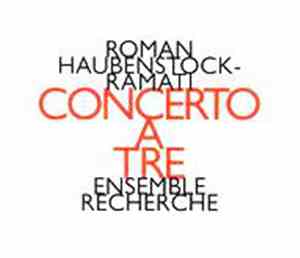 Roman Haubenstock-Ramati - ensemble recherche - Concerto A Tre