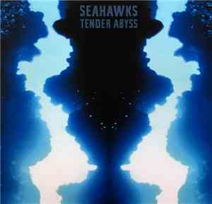 Seahawks - Tender Abyss
