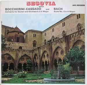 Segovia Plays Boccherini - Cassadó And Bach - Concerto For Guitar And Orchestra In E Major / Suite No. 3 In A Major