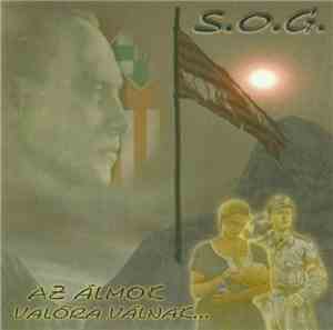 S.O.G. - Az Álmok Valóra Válnak...