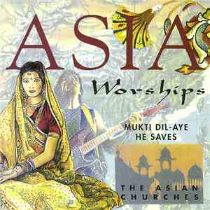 The Asian Churches - Asia Worships - Mukti Dil-Aye / He Saves