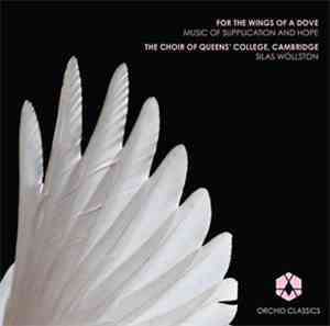 The Choir of Queens' College, Cambridge - For The Wings Of A Dove