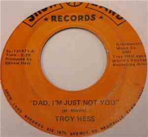 Troy Hess - Dad, I'm Just Not You / He's Got The Whole World In His Hands