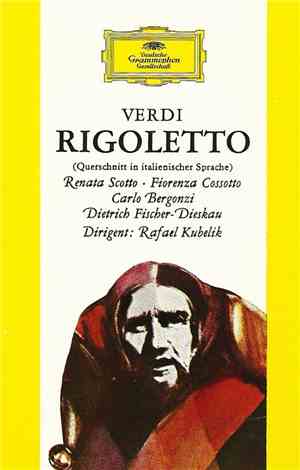 Verdi - Renata Scotto, Fiorenza Cosotto, Carlo Bergonzi, Dietrich Fischer-Dieskau Dirigent Rafael Kubelik - Rigoletto