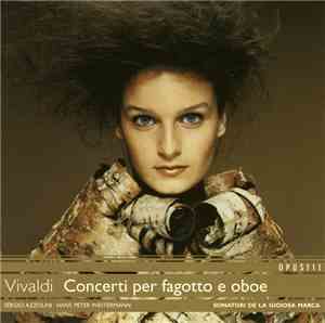 Vivaldi / Sergio Azzolini, Hans Peter Westermann, Sonatori De La Gioiosa Marca - Concerti Per Fagotto E Oboe