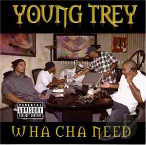 Young Trey - Wha Cha Need