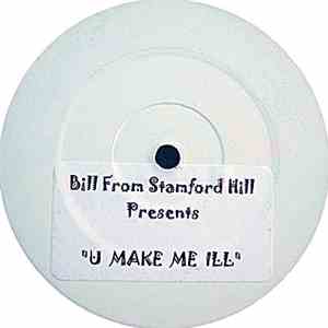 Bill From Stamford Hill - U Make Me Ill
