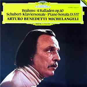 Brahms / Schubert, Arturo Benedetti Michelangeli - 4 Balladen Op.10 / Klaviersonate • Piano Sonata D.537