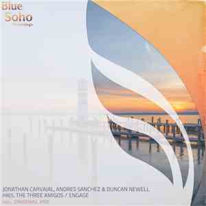 Jonathan Carvajal, Andres Sanchez & Duncan Newell Pres. The Three Amigos  - Engage
