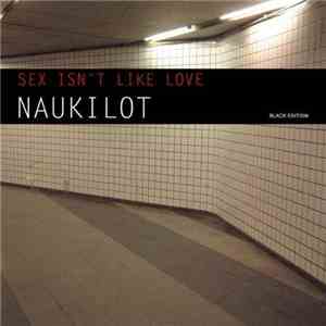 Naukilot - Sex Isn't Like Love