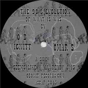O B Ignitt & Omar-S - The 90's Evolution Of What Is Was
