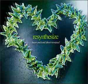 Resynthesize - Heart And Soul Direct Remixed