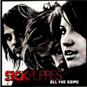 Sick Puppies - All The Same