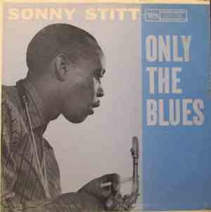 Sonny Stitt - Only The Blues