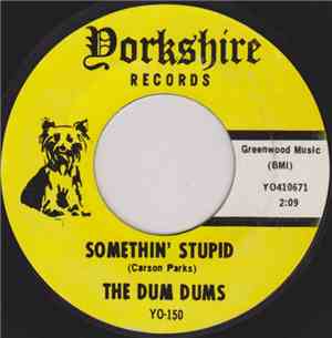 The Dum Dums - Somethin' Stupid / Tortilla