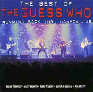 The Guess Who - The Best Of Running Back Thru Canada