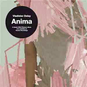 Vladislav Delay - Anima