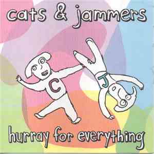 Cats & Jammers - Hurray For Everything