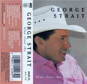 George Strait - Blue Clear Sky