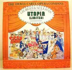 Gilbert And Sullivan, D'Oyly Carte Opera Company, The And The Royal Philharmonic Orchestra Conducted By Royston Nash - Utopia Limited Or The Flowers Of Progress