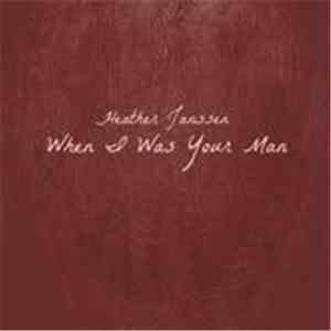 Heather Janssen - When I Was Your Man