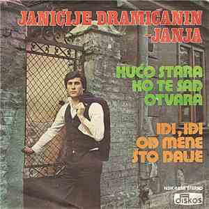 Janićije Dramićanin - Janja - Kućo Stara Ko Te Sad Otvara / Idi, Idi Od Mene Što Dalje