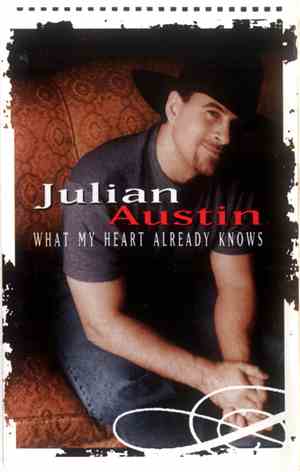 Julian Austin - What My Heart Already Knows