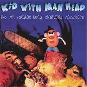 Kid With Man Head - The Mr. Potatoe Head Chainsaw Massacre