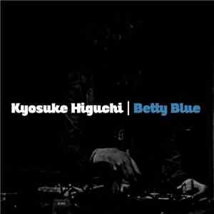 Kyosuke Higuchi - Betty Blue